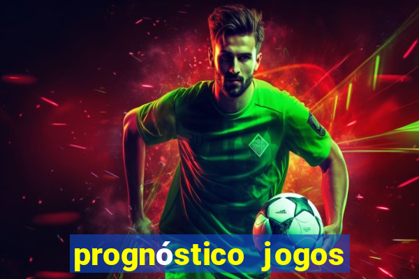 prognóstico jogos de hj