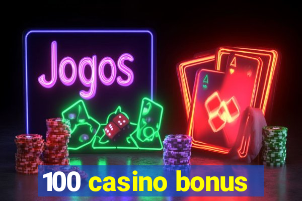 100 casino bonus