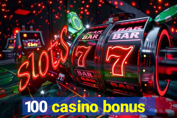 100 casino bonus