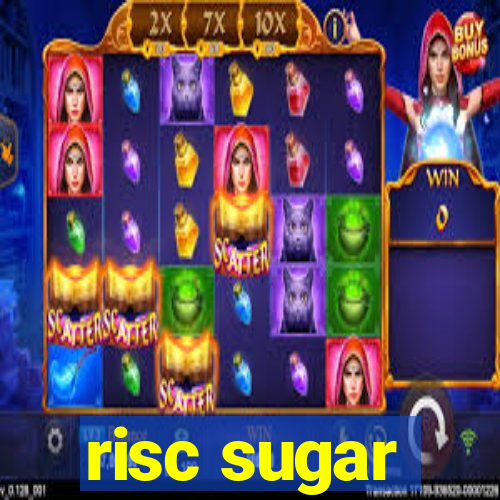 risc sugar