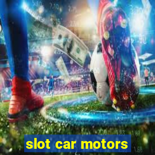 slot car motors