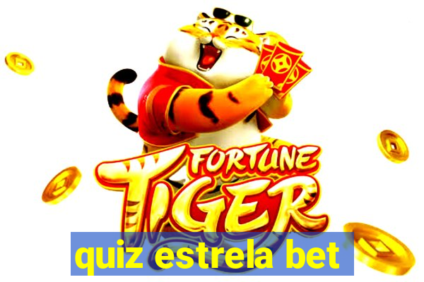 quiz estrela bet