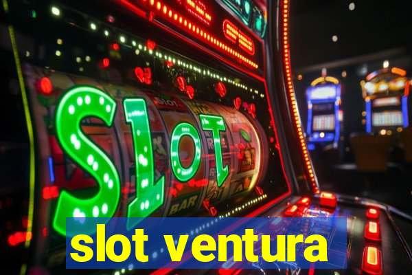 slot ventura