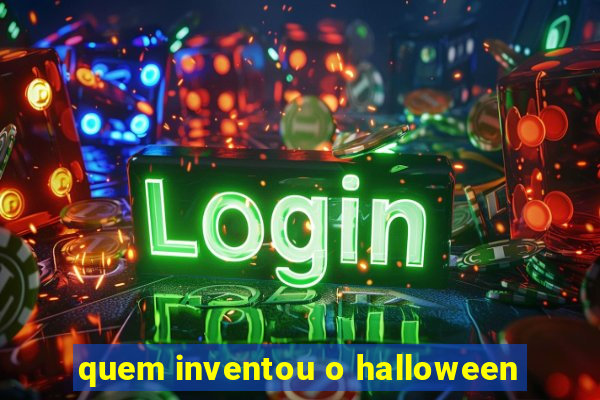 quem inventou o halloween