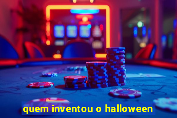 quem inventou o halloween