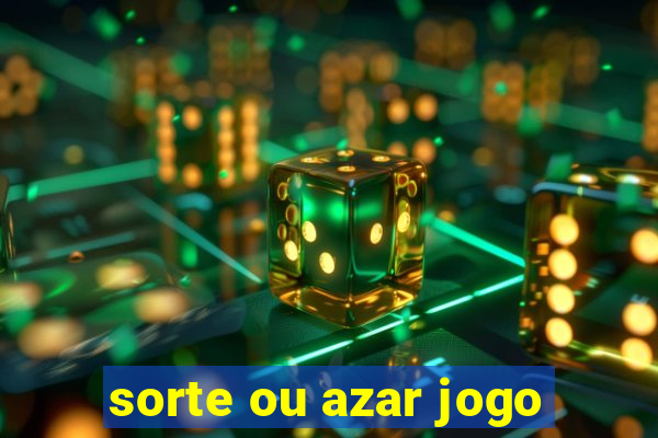 sorte ou azar jogo