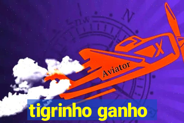 tigrinho ganho