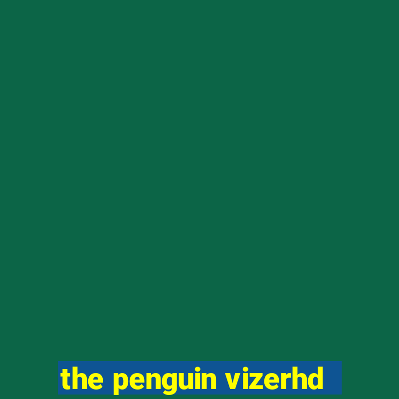 the penguin vizerhd