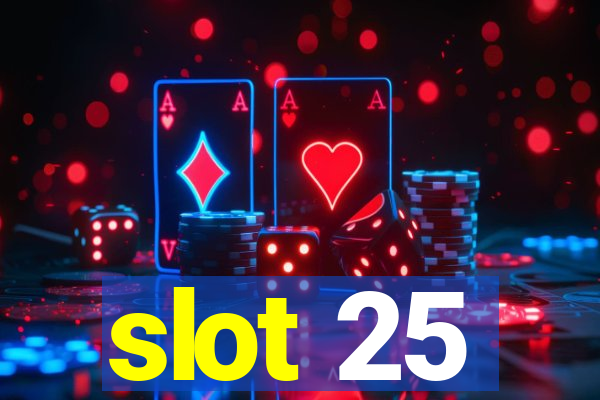 slot 25