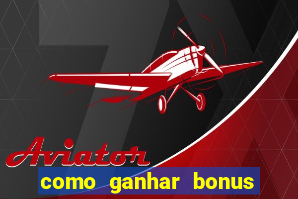 como ganhar bonus no vai de bet