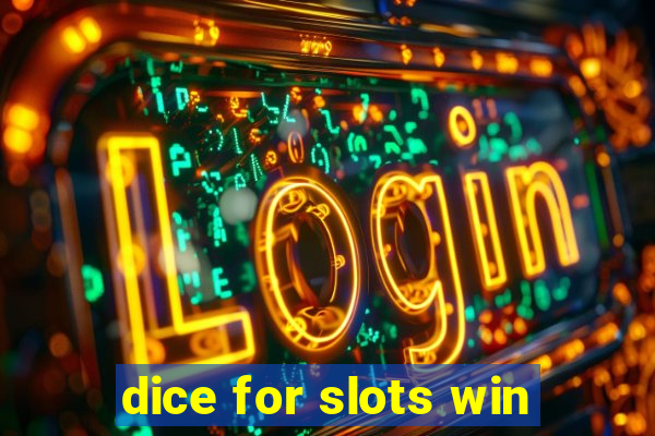 dice for slots win