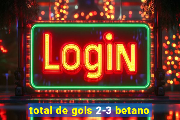 total de gols 2-3 betano