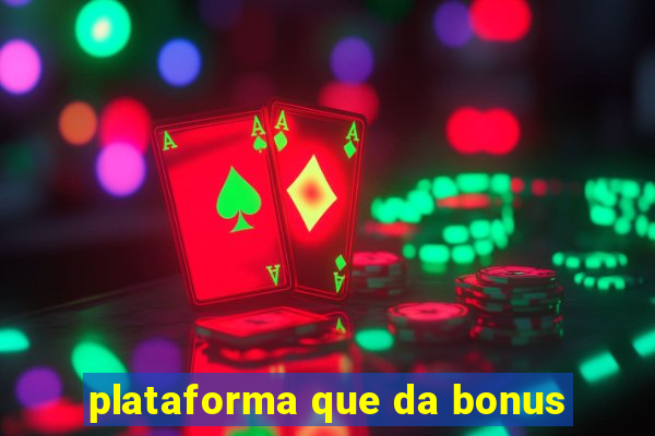 plataforma que da bonus