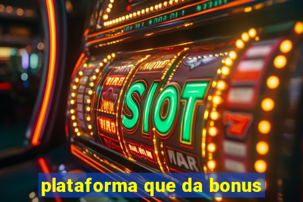 plataforma que da bonus