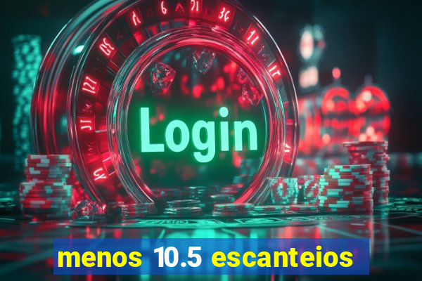 menos 10.5 escanteios