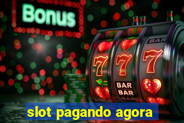 slot pagando agora