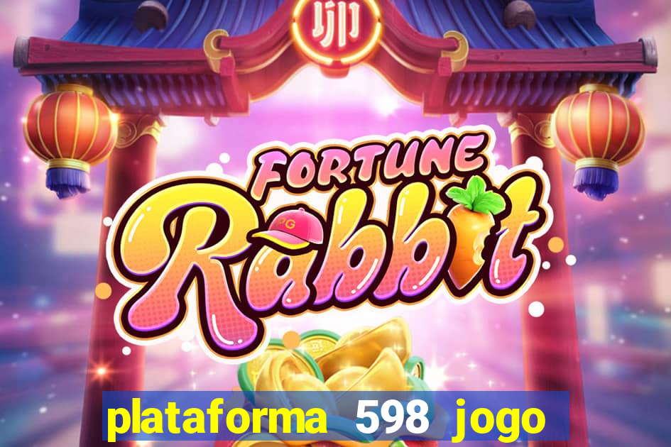 plataforma 598 jogo é confiável