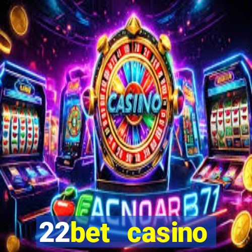 22bet casino welcome bonus