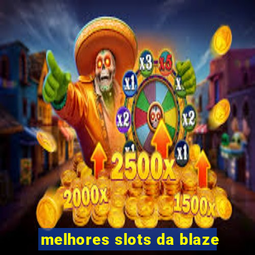 melhores slots da blaze