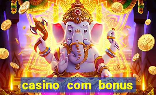 casino com bonus sem deposito