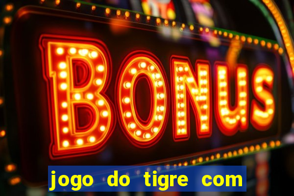 jogo do tigre com depósito de 5 reais