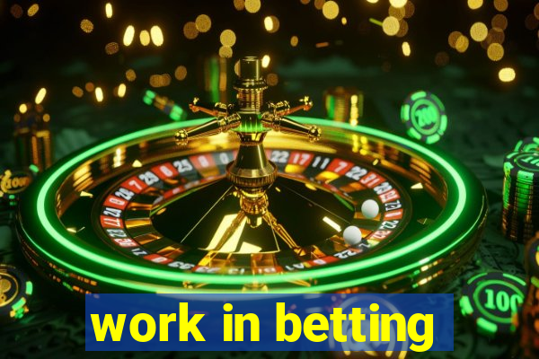 work in betting