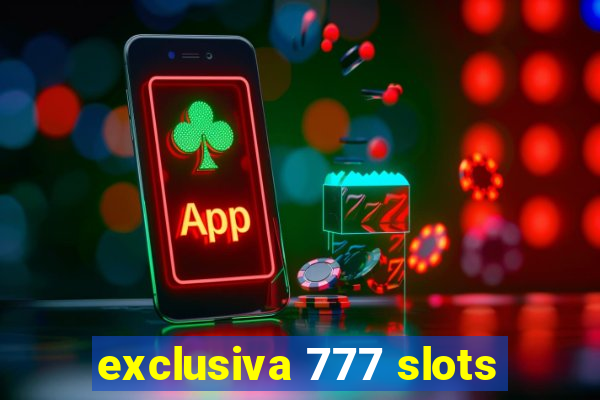 exclusiva 777 slots