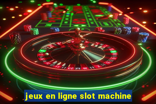 jeux en ligne slot machine