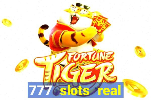 777 slots real cash game