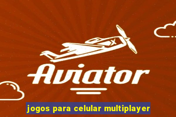 jogos para celular multiplayer