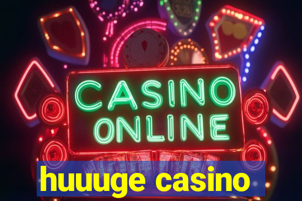 huuuge casino