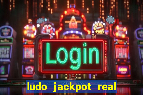 ludo jackpot real money game