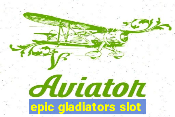 epic gladiators slot