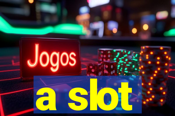 a slot