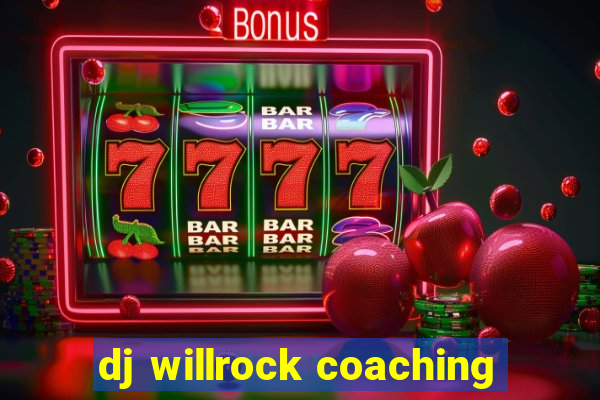 dj willrock coaching