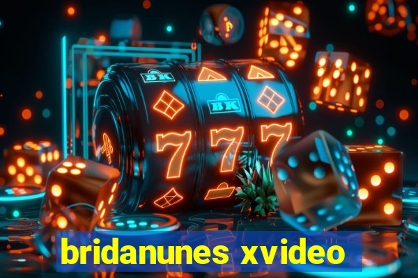 bridanunes xvideo