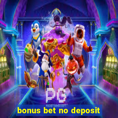 bonus bet no deposit