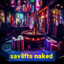 savlifts naked