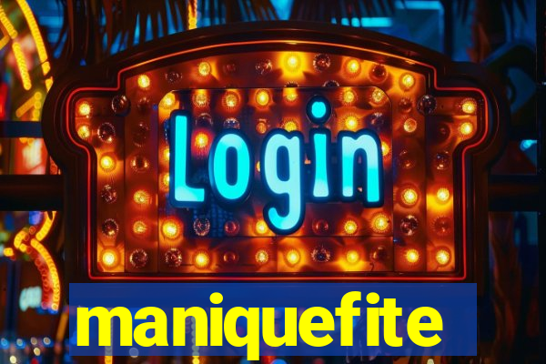 maniquefite