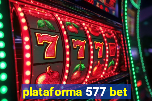 plataforma 577 bet