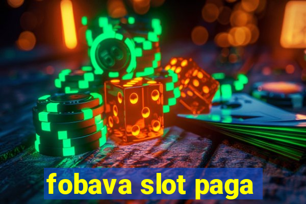 fobava slot paga