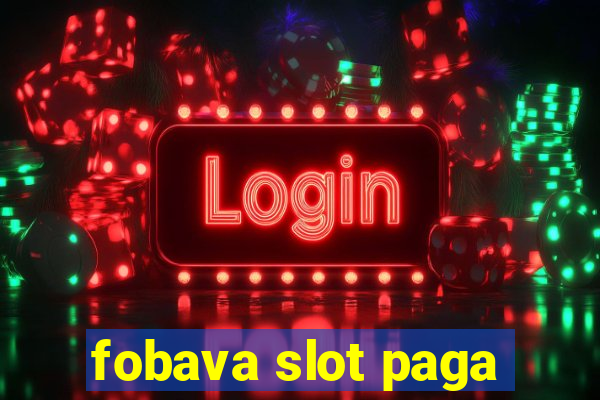 fobava slot paga