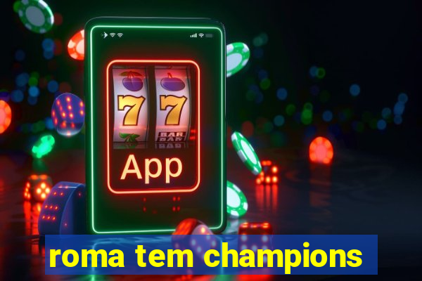 roma tem champions