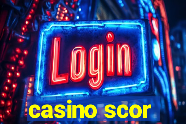 casino scor