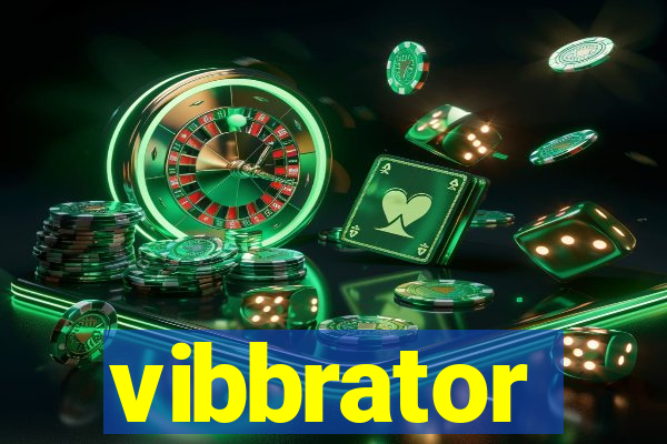 vibbrator