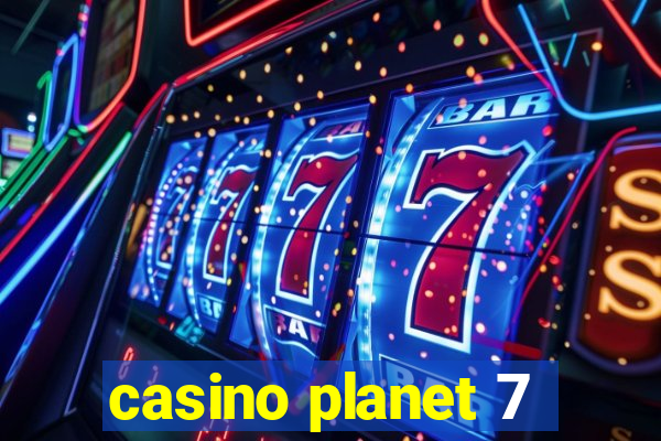 casino planet 7