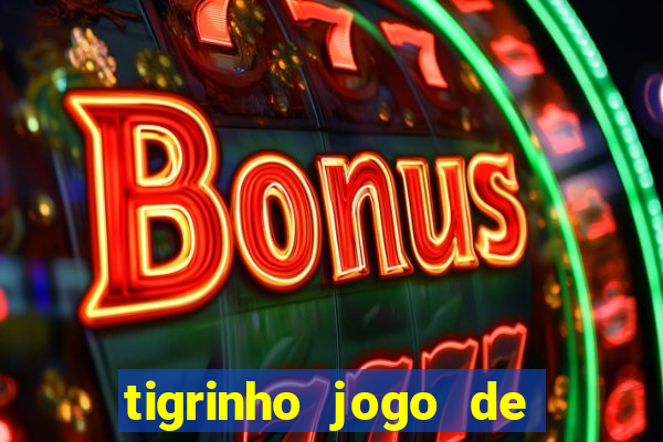 tigrinho jogo de aposta baixar