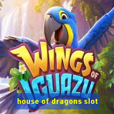 house of dragons slot