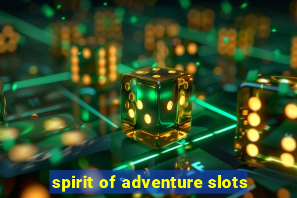 spirit of adventure slots