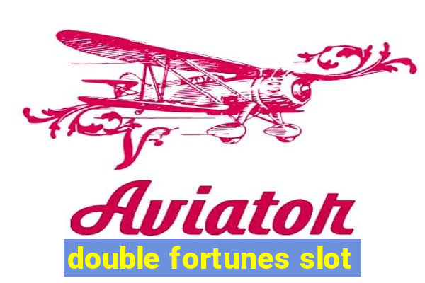 double fortunes slot